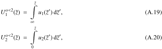 \appendix \setcounter{section}{1} \begin{eqnarray} U_1^{\alpha<2}(\tilde{z})&=&\int\limits_{\infty}^{\tilde{z}} u_1(\tilde{z}') \, \mathrm{d}\tilde{z}', \\ U_2^{\alpha<2}(\tilde{z})&=&\int\limits_{0}^{\tilde{z}} u_2(\tilde{z}') \, \mathrm{d}\tilde{z}', \end{eqnarray}