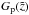 \hbox{$G_{\rm p}(\tilde{z})$}