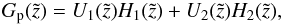 \appendix \setcounter{section}{2} \begin{equation} G_{\rm p}(\tilde{z})= U_1(\tilde{z}) H_1(\tilde{z}) + U_2(\tilde{z}) H_2(\tilde{z}), \end{equation}