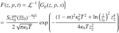 \appendix \setcounter{section}{2} \begin{eqnarray} &&F(z,p,t)=\mathcal{L}^{-1}\left\{G_{\rm p}(z,p,s)\right\} \nonumber \\ &&= \frac{S_{\hspace{-0.07 cm}1} \tilde{z}_0^{m}(\tilde{z}\tilde{z}_0)^{-\frac{m+1}{2}}}{2 \sqrt{\pi \kappa_0 T}} \exp\left(-\frac{(1-m)^2 \kappa_0^2 T^2+\ln\left(\frac{\tilde{z}}{\tilde{z}_0}\right)^2 z_2^4 }{4 \kappa_0 T z_2^2}\right) \end{eqnarray}