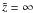 \hbox{$\tilde{z}= \infty$}