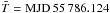 \hbox{$\bar{T}= {\rm MJD} \, 55\,786.124$}