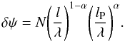 \begin{equation} \delta \psi = N \Bigg(\frac {l}{\lambda}\Bigg)^{1 - \alpha} \Bigg(\frac {l_{\rm P}}{\lambda}\Bigg)^{\alpha}. \label{eq0} \end{equation}