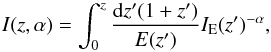 \begin{equation} I(z,\alpha) = \int_0^z {\frac {{\rm d}z' (1+z')}{E(z')}} I_{\rm E}(z')^{-\alpha}, \label{eq4} \end{equation}