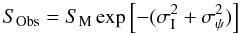 \begin{equation} S_\mathrm{Obs} = S_{\rm M} \exp \left[-(\sigma_{\rm I}^2 + \sigma_{\psi}^2)\right] \label{eq5} \end{equation}