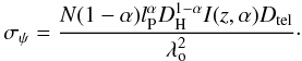 \begin{equation} \sigma_{\psi} = {\frac{N (1 - \alpha) l_{\rm P}^{\alpha} D_{\rm H}^{1 - \alpha} I(z, \alpha) D_{\rm tel}}{\lambda_{\rm o}^2}}\cdot \label{sigma} \end{equation}