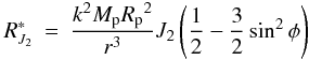 \appendix \setcounter{section}{1} \begin{eqnarray} R_{J_2}^{\ast} & = & {k^2M_{\rm p}{R_{\rm p}}^2\over r^3} J_2 \left({1\over2}-{3\over 2}\sin^2 \phi\right) \label{Eq5} \end{eqnarray}