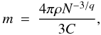 \begin{eqnarray} m&=& \frac{4 \pi \rho N^{-3/q}}{3 C}, \label{dist1} \end{eqnarray}