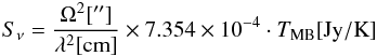 \begin{equation} S_{\nu} = \frac{\Omega^2 [\rm{''}]}{\lambda^2 [\rm{cm}]} \times 7.354 \times 10^{-4} \cdot T_{\rm MB} [\rm{Jy/K}] \end{equation}