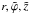 \hbox{$r,\tilde{\varphi},\tilde{z}$}