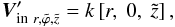 % subequation 1162 0 \begin{equation} \label{eq:14a} \vec{V}_{{\rm in} \ r, \tilde{\varphi}, \tilde{z}}^{\prime} = k \left[r, \ 0, \ \tilde{z}\right], \end{equation}