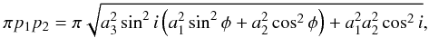 \appendix \setcounter{section}{2} \begin{eqnarray} \pi p_1 p_2=\pi \sqrt{a_3^2 \sin ^2i \left(a_1^2 \sin ^2\phi+a_2^2 \cos ^2\phi\right)+a_1^2 a_2^2 \cos ^2i}, \end{eqnarray}