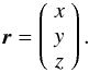 \appendix \setcounter{section}{2} \begin{eqnarray} \vr=\left( \begin{array}{ccc}x\\y\\z\end{array}\right) . \end{eqnarray}
