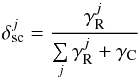 \begin{equation} \delta_{\rm sc}^{j} = \frac{\gamma_{\rm R}^{j}}{{\sum\limits_j\gamma_{\rm R}^{j} + {\gamma_{\rm C}}}} \end{equation}