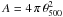 \hbox{$A=4\,\pi\, \theta_{500}^2 $}