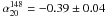\hbox{$\alpha_{20}^{148}=-0.39\pm 0.04$}