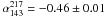 \hbox{$\alpha_{143}^{217}= -0.46 \pm 0.01$}