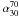 \hbox{$\alpha_{30}^{70}$}