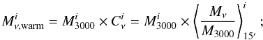 \begin{equation} M_{\nu, {\rm warm}}^i = M_{3000}^i \times C_{\nu}^i = M_{3000}^i \times \left< \frac{M_{\nu}}{M_{3000}} \right>_{15^\prime}^i ; \end{equation}