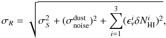 \begin{equation} \label{eq:sigma} \sigma_{R} = \sqrt{ \sigma_{S}^2 + (\sigma_{\rm noise}^{\rm dust})^2 + \sum_{i=1}^3 (\epsilon_\nu^i \delta N_{\rm HI}^{i})^2 }, \end{equation}