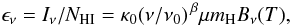 \begin{equation} \label{eq:bb} \epsilon_\nu = I_\nu/N_{\rm HI} = \kappa_0 (\nu/\nu_0)^{\,\beta} \mu m_{\rm H} B_\nu(T), \end{equation}