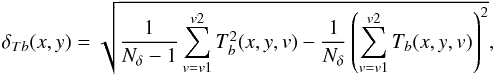 \appendix \setcounter{section}{1} \begin{equation} \label{eq:noisehi} \delta_{Tb}(x,y) = \sqrt{\frac{1}{N_\delta-1}\sum_{v=v1}^{v2} T_b^2(x,y,v) - \frac{1}{N_\delta} \left( \sum_{v=v1}^{v2} T_b(x,y,v) \right)^2}, \end{equation}