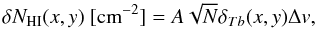 \appendix \setcounter{section}{1} \begin{equation} \delta N_{\rm HI}(x,y) ~ [\mbox{cm}^{-2}] = A \sqrt{N} \delta_{Tb}(x,y) \Delta v, \end{equation}