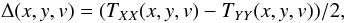 \appendix \setcounter{section}{1} \begin{equation} \Delta(x,y,v) = (T_{XX}(x,y,v) - T_{YY}(x,y,v))/2, \end{equation}