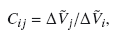 \begin{equation} C_{ij} = \Delta{\tilde{V}_j} / \Delta{\tilde{V}_i}, \end{equation}