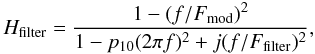 \begin{equation} H_{\rm filter} = { {1 - (f / F_{\rm mod})^2} \over {1 - p_{10}(2 \pi f)^2 + j (f/F_{\rm filter})^2} }, \end{equation}