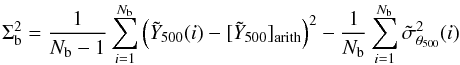 \begin{equation} \Sigma^2_{\rm b} = \frac{1}{N_{\rm b}-1}\sum_{i=1}^{N_{\rm b}}\left(\Yscaled(i)-[\Yscaled]_{\rm arith}\right)^2 - \frac{1}{N_{\rm b}}\sum_{i=1}^{N_{\rm b}}\sigscaled^2(i) \end{equation}