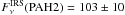 \hbox{$F_\nu^\mathrm{IRS}(\mathrm{PAH2}) = 103 \pm 10$}