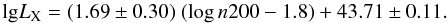 \begin{equation} {\rm lg} L_{\rm X} = (1.69\pm0.30) \ (\log n200 -1.8) +43.71\pm0.11 . \end{equation}