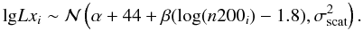 \appendix \setcounter{section}{2} \begin{equation} {\rm lg}Lx_i \sim \mathcal{N}\left(\alpha+44+\beta (\log(n200_i)-1.8), \sigma_{\rm scat}^2\right) . \end{equation}