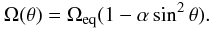 \begin{equation} \Omega(\theta) = \Omega_\mathrm{eq} (1-\alpha\sin^2\theta).\label{eq:methodology:differential_rotation} \end{equation}