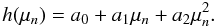 $$ h(\mu_n) = a_0 + a_1\mu_n + a_2\mu_n^2. $$