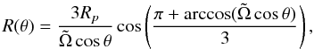 \begin{equation} R(\theta) = \frac{3R_p}{\tilde{\Omega}\cos\theta} \cos\left(\frac{\pi + \arccos(\tilde{\Omega}\cos\theta)}{3}\right)\label{eq:methodology:distorted_surface}, \end{equation}
