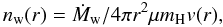 \begin{equation} n_{\rm w}(r) = \dot M_{\rm w}/4 \pi r^2 \mu m_{\rm H} v(r), \end{equation}