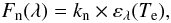 \begin{equation} F_{\rm n}(\lambda) = k_{\rm n}\times \varepsilon_{\lambda}(T_{\rm e}), \label{eqn:neb} \end{equation}