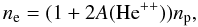 \begin{equation} n_{\rm e} = (1 + 2 A({\rm He}^{++})) n_{\rm p}, \end{equation}