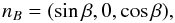 \begin{equation} {n_{B}} = (\sin\beta,0,\cos\beta), \end{equation}