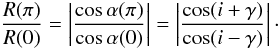 \begin{equation} \label{eq:ratio} \frac{R(\pi)}{R(0)} =\left |\frac{\cos\alpha(\pi)}{\cos\alpha (0)}\right | = \left | \frac{\cos(i+\gamma)}{\cos(i-\gamma)}\right |\cdot \end{equation}