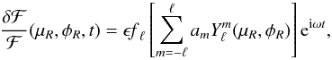 \begin{equation} \label{eq:deltaf} \frac{\delta {\cal F}}{{\cal F}} (\mu_R,\phi_R,t) =\epsilon {\it f}_{\ell}\left [\sum_{m=-\ell}^{\ell} a_m Y_{\ell}^m(\mu_R,\phi_R)\right ] {\rm e}^{{\rm i }\omega t}, \end{equation}