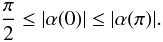 \appendix \setcounter{section}{1} \begin{equation} \frac{\pi}{2}\leq |\alpha (0)|\leq |\alpha(\pi)|. \end{equation}