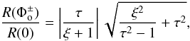 \appendix \setcounter{section}{2} \begin{equation} \frac{R(\Phi_{\rm o}^{\pm})}{R(0)} =\left |\frac{\tau}{\xi+1}\right |\sqrt{\frac{\xi^2}{\tau^2-1}+\tau^2}, \end{equation}