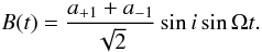 \begin{equation} B(t) =\frac{a_{+1}+a_{-1}}{\sqrt{2}}\sin i\sin\Omega t. \end{equation}