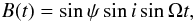 \begin{equation} B(t) =\sin\psi\sin i\sin\Omega t, \end{equation}
