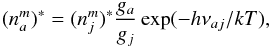 \appendix \setcounter{section}{1} \begin{equation} (n_a^m)^{*} = (n_j^m)^{*} \frac{g_a}{g_j} \exp(-h\nu_{aj}/kT), \label{a_via_j} \end{equation}