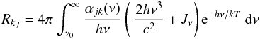 \appendix \setcounter{section}{1} \begin{equation} R_{kj} = 4 \pi \int^{\infty}_{\nu_{0}} \frac{\alpha_{jk}(\nu)}{h\nu}\left(\displaystyle\ \frac{2h\nu^3}{c^2} + J_\nu\right) {\rm e}^{-h\nu/kT}\ \dd \nu \label{recomb_rate} \end{equation}