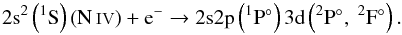 \begin{equation} {\rm 2s}^2\left(^1{\rm S}\right) \left(\ion{N}{iv}\right) + \mathrm{e}^- \rarrow {\rm 2s2p}\left(^1{\rm P}\degr\right){\rm 3d} \left(^2{\rm P}\degr ,\ ^2{\rm F}\degr\right). \label{stab} \end{equation}